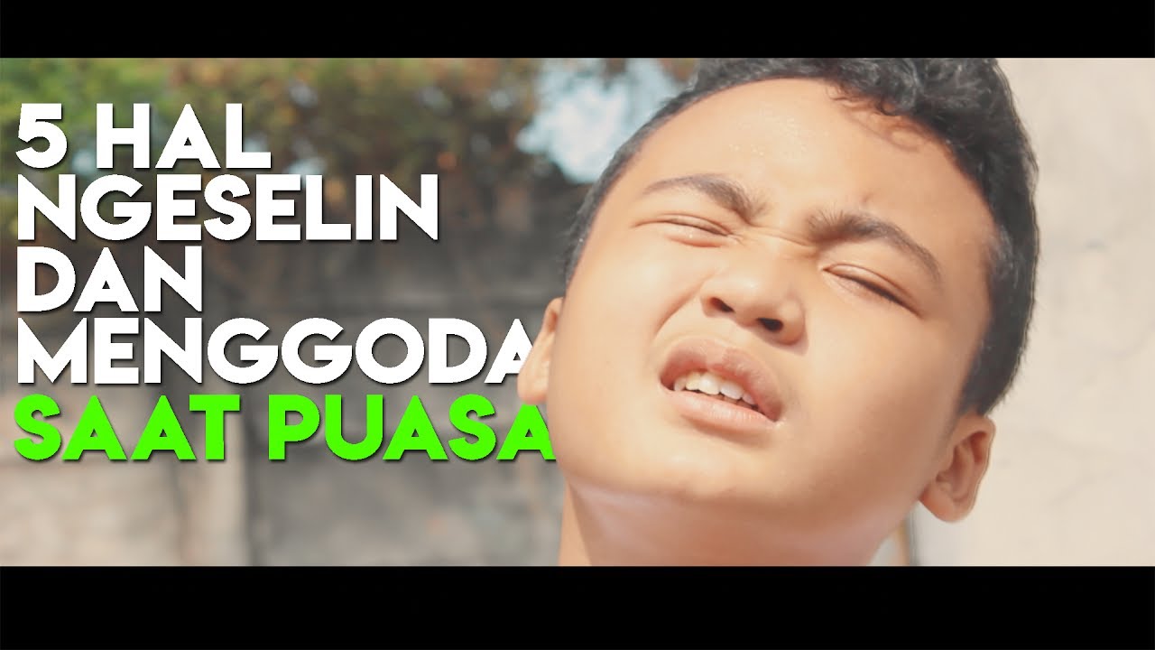 SPECIAL 5 HAL NGESELIN DAN MENGGODA SAAT PUASA YouTube