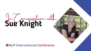 In Conversation with...Sue Knight - 2026 NLP International Conference