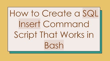 How to Create a SQL Insert Command Script That Works in Bash