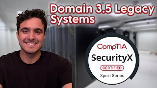 SecurityX/CASP  - Domain 3.5.1 Secure Legacy Systems - CAS-005