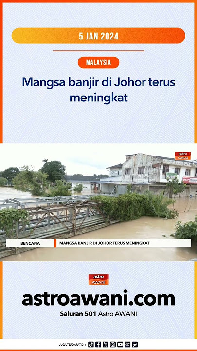 Mangsa banjir di Johor terus meningkat