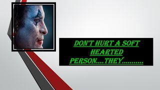 DONT HURT A SOFT HEARTED PERSON ..........#hubofinspiration I INSPIRING QUOTES screenshot 5