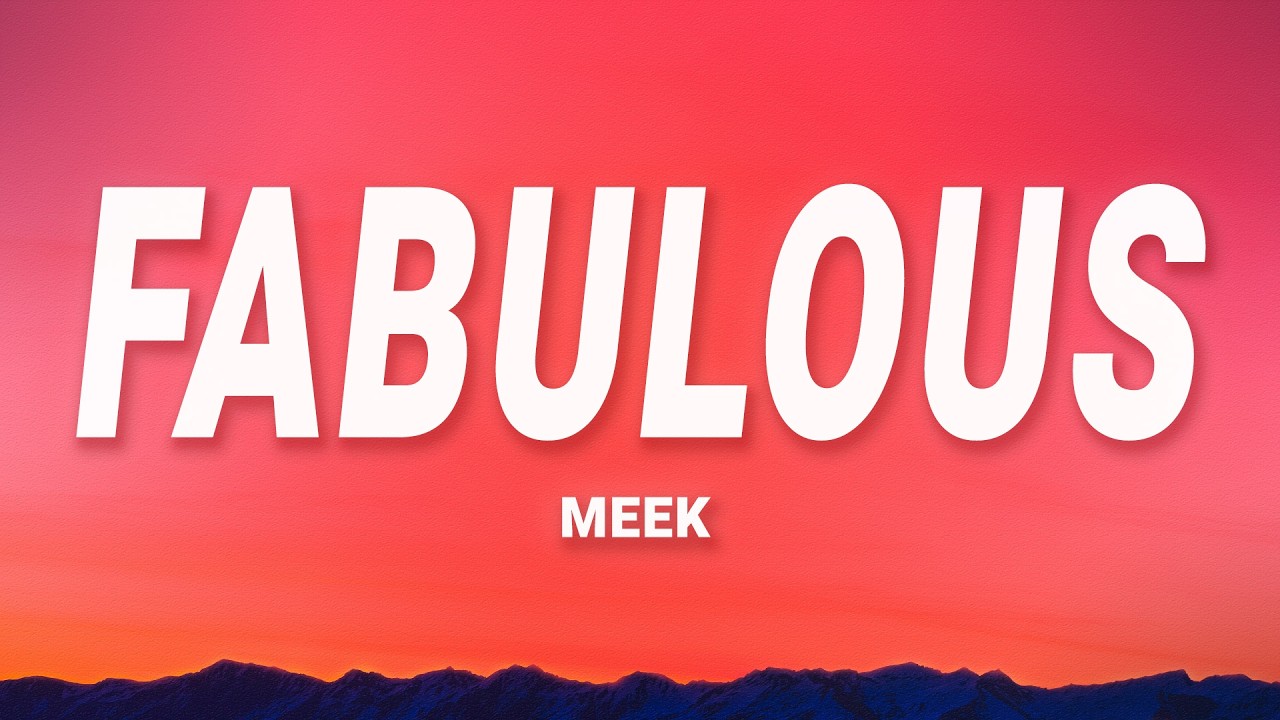 Fabulous MEEK Lyrics YouTube fabulous-meek-lyrics-youtube
