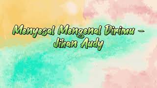 Menyesal Mengenal Dirimu - Jihan Audy (Video Lirik)
