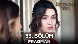 Rüzgarlı Tepe 53 Bölüm Fragmanı | 13 Mart Çarşamba @RuzgarliTepe