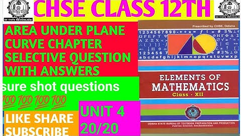 CHSE CLASS 12TH MATH AREA UNDER PLANE CURVE CHAPTER SELECTIVE QUESTION WITH ANSWERS 2024