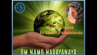 "OM NAMO NARAYANAYA "  mantra for Mother Earth  - Paramahamsa Sri Swami Vishwananda