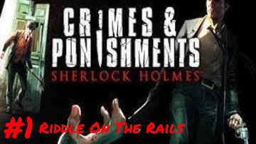 Sherlock Holmes: Crimes and Punishments - Riddle On The Rails #1