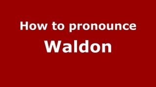 How To Pronounce Waldon - Pronouncenames.com