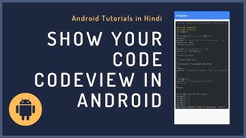 CodeView in Android studio -  How to show code in your Android App.