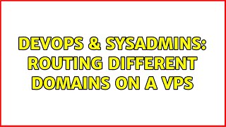 DevOps & SysAdmins: Routing different domains on a VPS (2 Solutions!!) Wealth