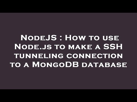 NodeJS : How to use Node.js to make a SSH tunneling connection to a MongoDB database