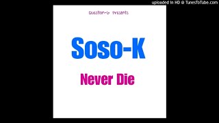 Soso-k - Never Die (Official Audio)