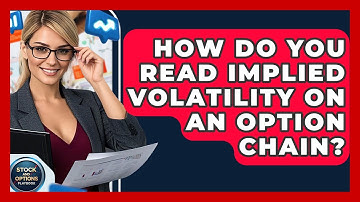 How Do You Read Implied Volatility On An Option Chain? - Stock and Options Playbook