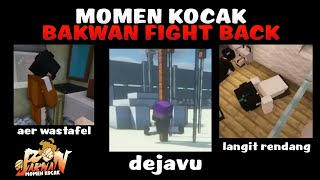 Dejavu!! Kumpulan Momen Kocak Di Bakwan Fight Back Part 1