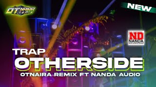 Lagu TRAP Nanda Audio Jember OTHERSIDE Vt Otnaira Remix