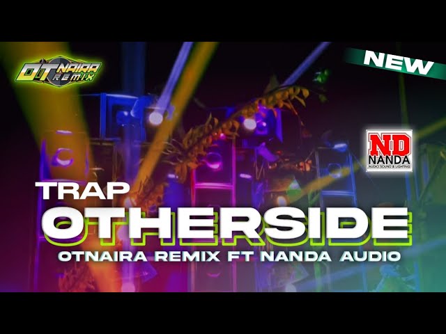 Lagu TRAP Nanda Audio Jember OTHERSIDE Vt Otnaira Remix class=