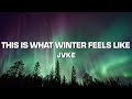 JVKE This Is What Winter Feels Like Lyrics 