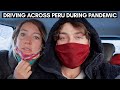 DRIVING THROUGH PERU DURING THE COVID 19 PANDEMIC 🇵🇪 CUSCO TO LIMA IN 24 HOURS