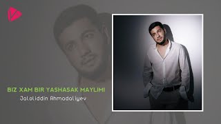 Jaloliddin Ahmadaliyev - Biz xam bir yashasak maylimi (audio) mp3