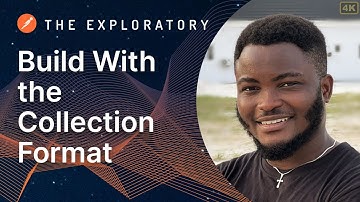 Build With the Collection Format | The Exploratory