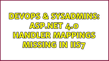 DevOps & SysAdmins: Asp.net 4.0 Handler Mappings Missing in IIS7 (3 Solutions!!)