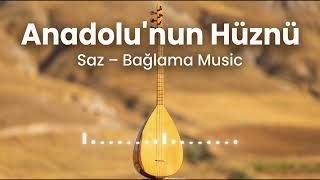 Saz - Anadolu’nun Hüznü Super Sad Melancholic Bağlama Solo