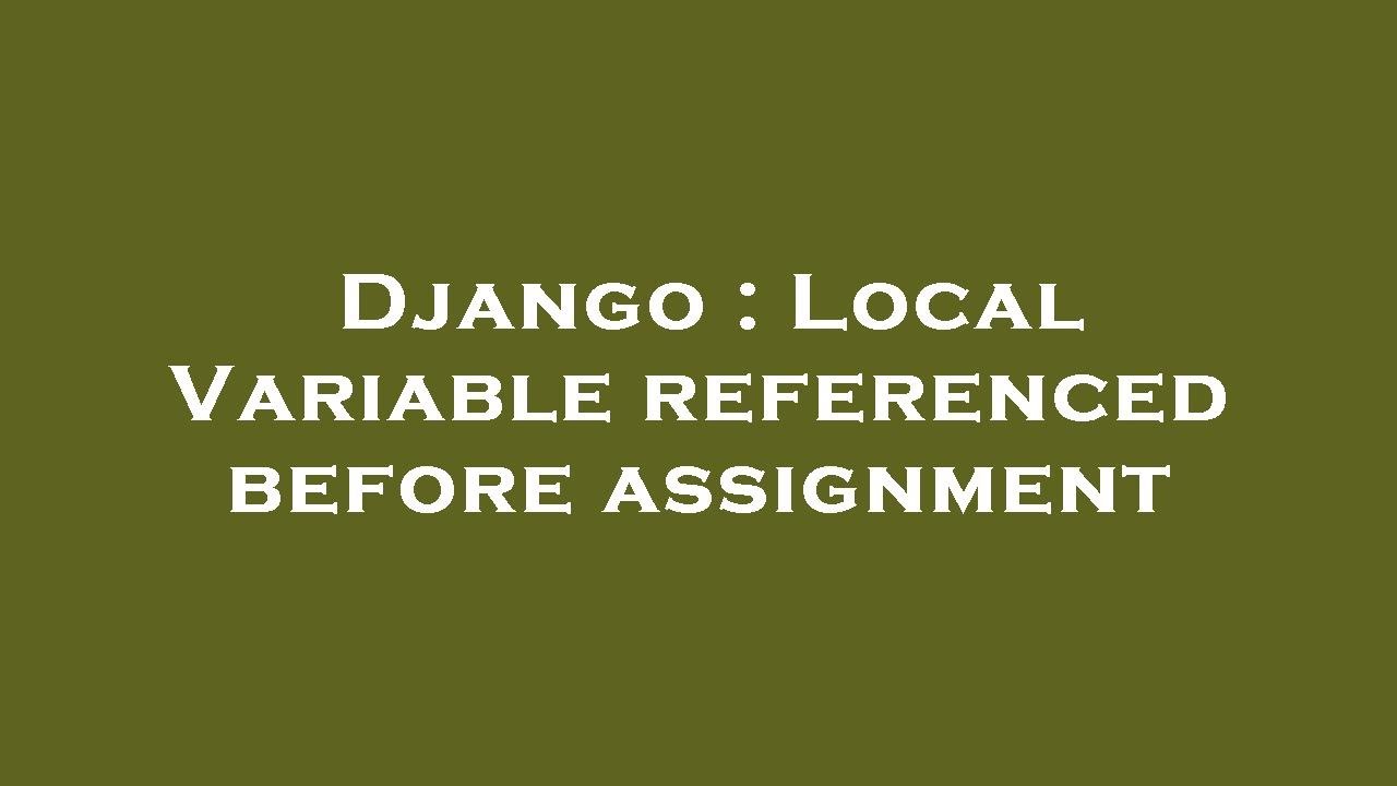 local variable 'name' referenced before assignment django