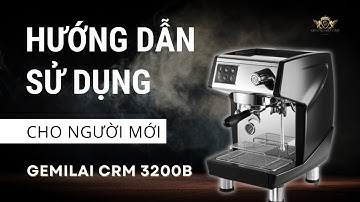 Hướng dẫn sử dụng đầy đủ Máy pha cà phê #gemilai CRM 3200B - Cách pha cafe ngon  - 0977794712