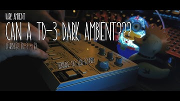 Can a Behringer TD-3 do dark ambient drone music ? WARNING: NO ACID SOUNDS