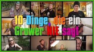 10 DINGE, DIE EIN GROWER NIE SAGT | #deinchillhouse