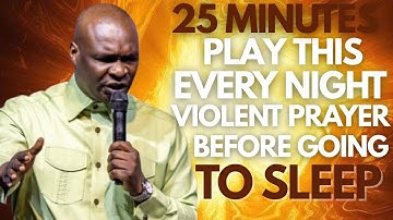 [BEFORE SLEEP] PLAY THIS VIOLENT PRAYER AGAINST WITCHCRAFT & CURSES - APOSTLE JOSHUA SELMAN