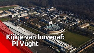PI Vught van bovenaf | Omroep Brabant