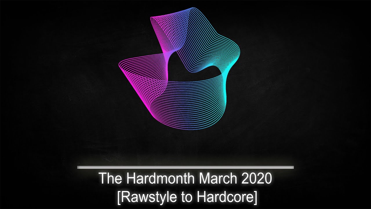 The Hardmonth March 2020 [Rawstyle to Hardcore]