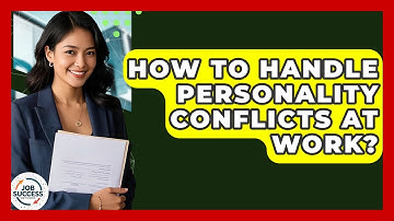 How To Handle Personality Conflicts At Work? - Job Success Network