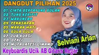 SELVIANI ARLAN - PENASARAN - TUNG KERIPIT - KUMPULAN DANGDUT TERHITS 2025 || COVER BY SELVIANI ARLAN