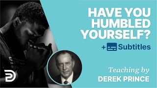 Have You Humbled Yourself? | Derek Prince