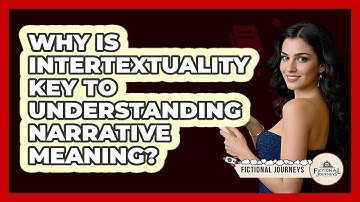 Why Is Intertextuality Key To Understanding Narrative Meaning?