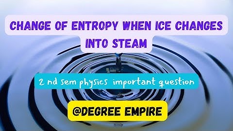 change of entropy when ice changes into steam 2nd sem physics #degree #degree_exams #mpc #physics