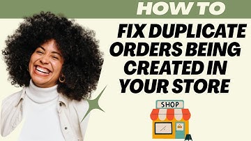 How to Fix Duplicate Orders Being Created in Your Store (2025) l Double Z