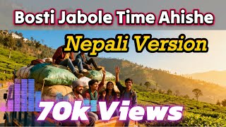 Bosti Jabole Time Ahishe Nepali Version