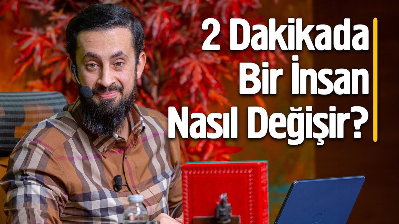 2 Dakikada Bir İnsan Nasıl Değişir? @Mehmet Yıldız