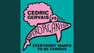 Video thumbnail of "Cedric Gervais - Everybody Wants to Be Famous (Cedric Gervais Remix)"