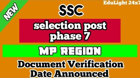 SSC selection post phase 7 document verification date announced ll mpr ll EduLight 24x7