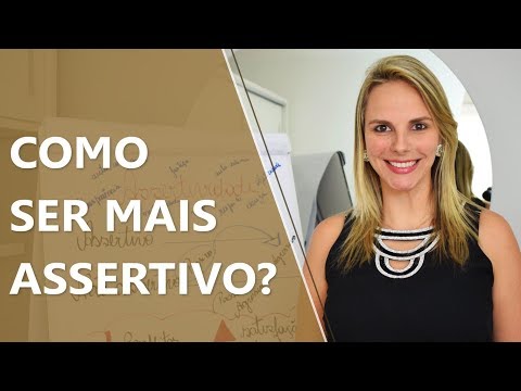 Vídeo: 11 Maneiras De Ser Mais Assertivo