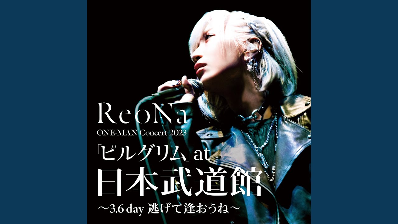 ReoNa/ONE-MAN Concert 2023「ピルグリム」at日本武道… ReoNa ONE-MAN Concert 2023「ピルグリム」at日本武道館～3.6