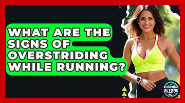 What Are The Signs Of Overstriding While Running? - Running Beyond Limits