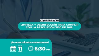 CONFERENCIA - LIMPIEZA Y DESINFECCIÓN PARA CUMPLIR CON LA RESOLUCIÓN 3100 DE 2019