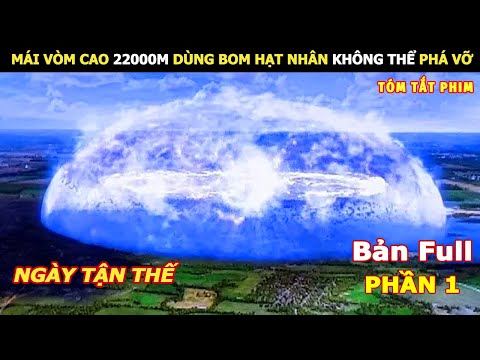 Mái Vòm Cao 22000m Dùng Bom Hạt Nhân Không Thể Phá Vỡ | Review Phim Under the Dome Phần 1