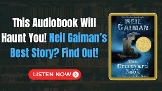 The Graveyard Book by Neil Gaiman Audiobook Free | Book Summary